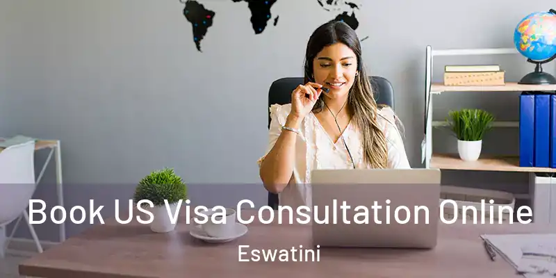  Book US Visa Consultation Online Eswatini