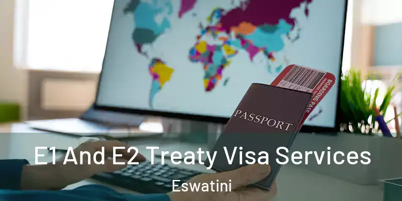  E1 And E2 Treaty Visa Services Eswatini