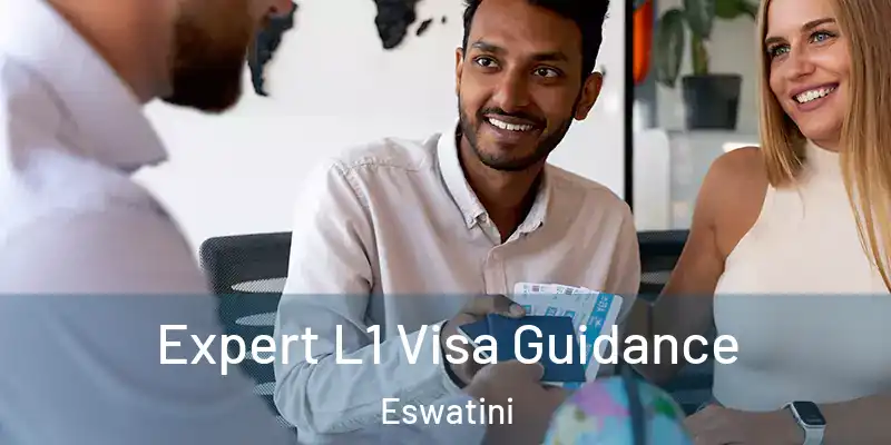  Expert L1 Visa Guidance Eswatini