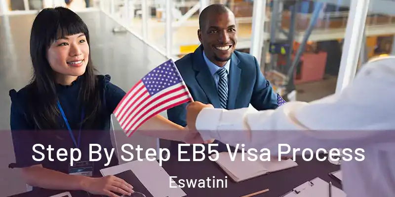 Step By Step EB5 Visa Process Eswatini
