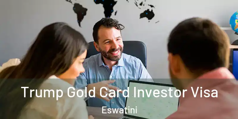 Trump Gold Card Investor Visa Eswatini