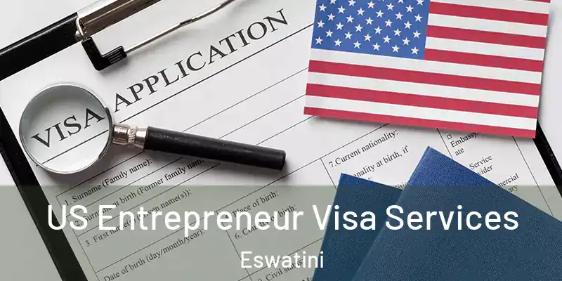 US Entrepreneur Visa Services Eswatini