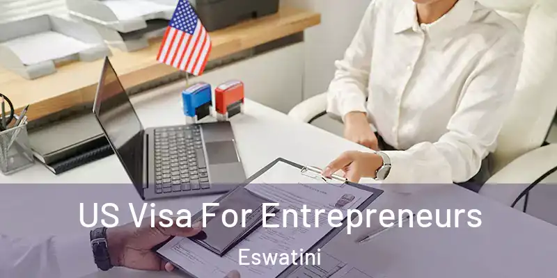 US Visa For Entrepreneurs Eswatini