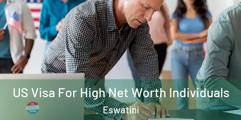 US Visa For High Net Worth Individuals Eswatini