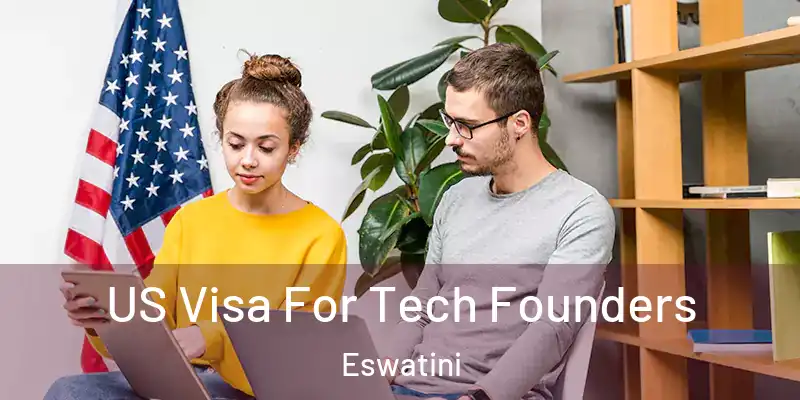 US Visa For Tech Founders Eswatini
