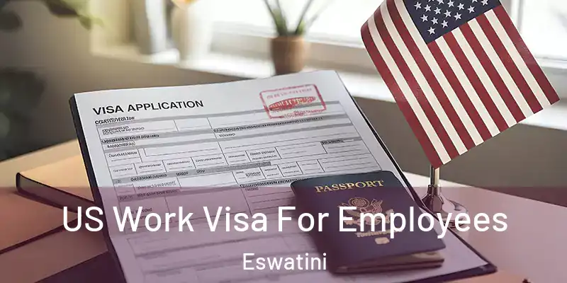  US Work Visa For Employees Eswatini