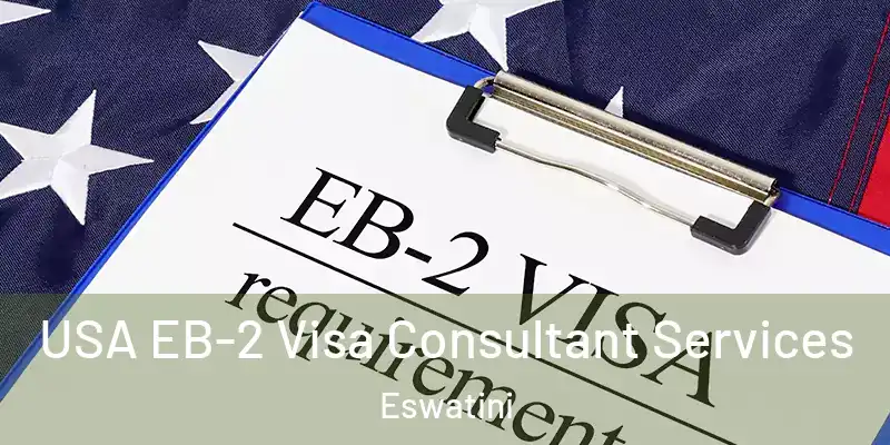 USA EB-2 Visa Consultant Services Eswatini